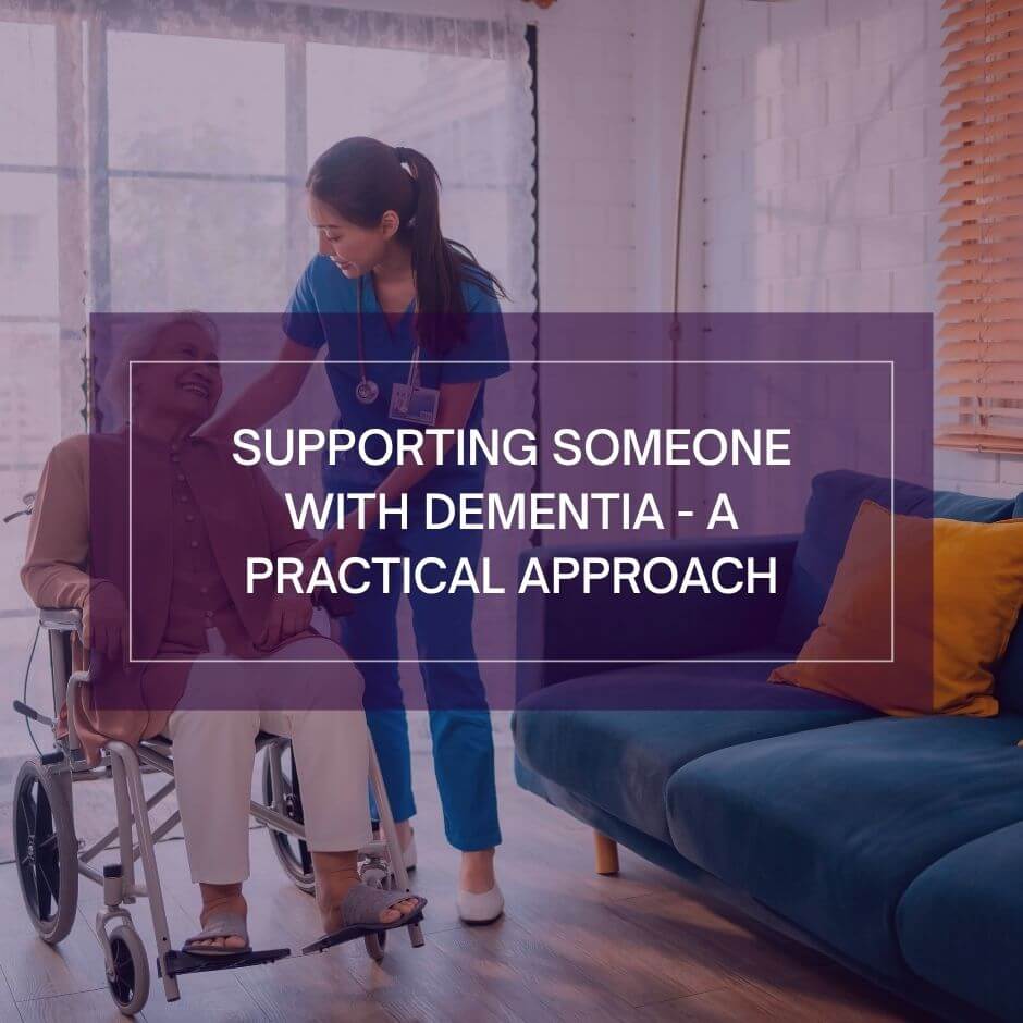 Supporting Someone with Dementia - A Practical Approach